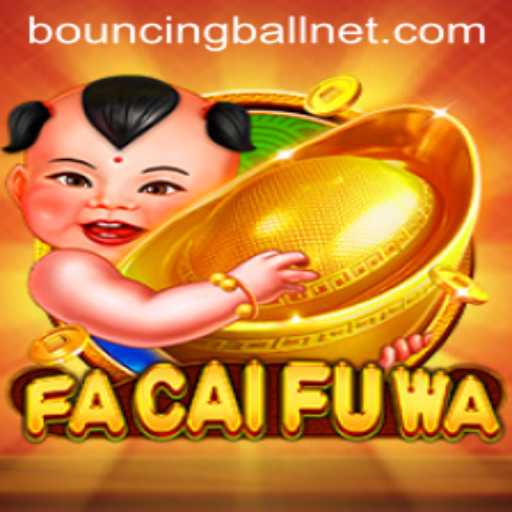 Exploring FaCaiFuWa: The Exciting World of BouncingBall Action